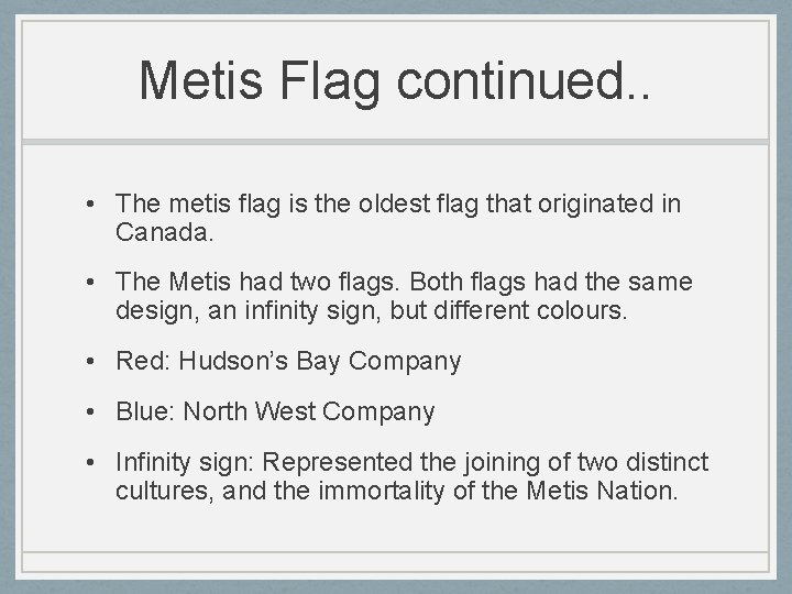 Metis Flag continued. . • The metis flag is the oldest flag that originated