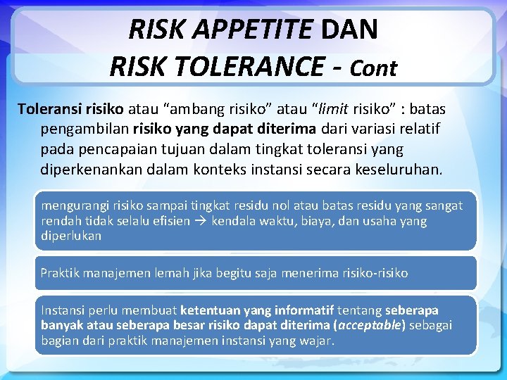 RISK APPETITE DAN RISK TOLERANCE - Cont Toleransi risiko atau “ambang risiko” atau “limit
