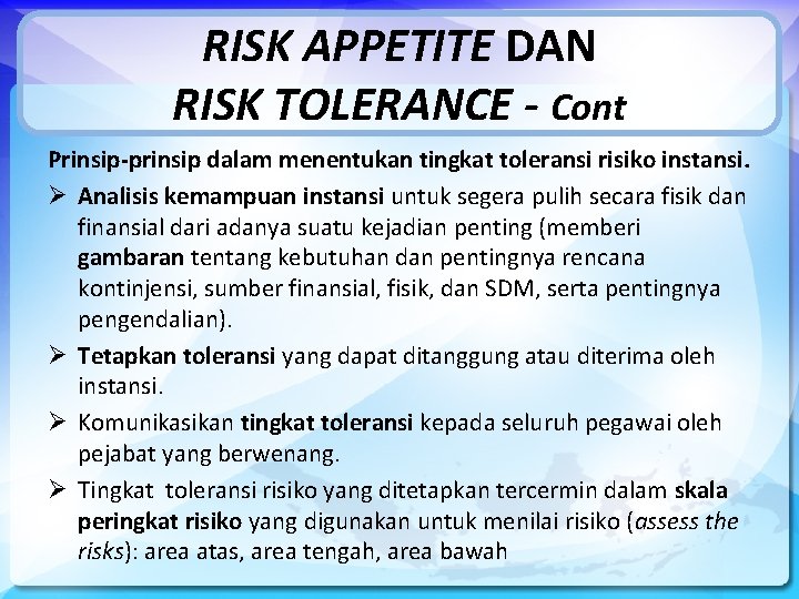 RISK APPETITE DAN RISK TOLERANCE - Cont Prinsip-prinsip dalam menentukan tingkat toleransi risiko instansi.