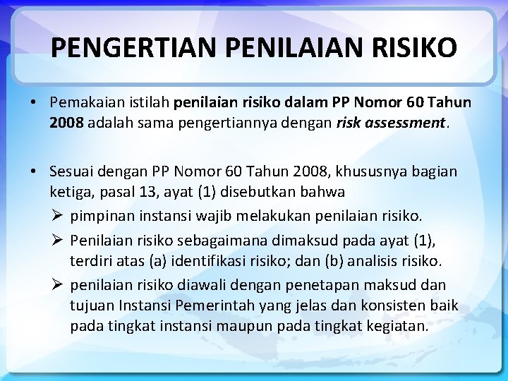 PENGERTIAN PENILAIAN RISIKO • Pemakaian istilah penilaian risiko dalam PP Nomor 60 Tahun 2008