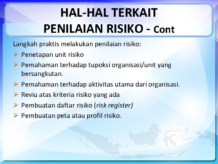 HAL-HAL TERKAIT PENILAIAN RISIKO - Cont Langkah praktis melakukan penilaian risiko: Ø Penetapan unit
