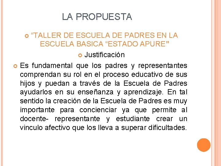 LA PROPUESTA “TALLER DE ESCUELA DE PADRES EN LA ESCUELA BASICA “ESTADO APURE” Justificación LA PROPUESTA “TALLER DE ESCUELA DE PADRES EN LA ESCUELA BASICA “ESTADO APURE” Justificación