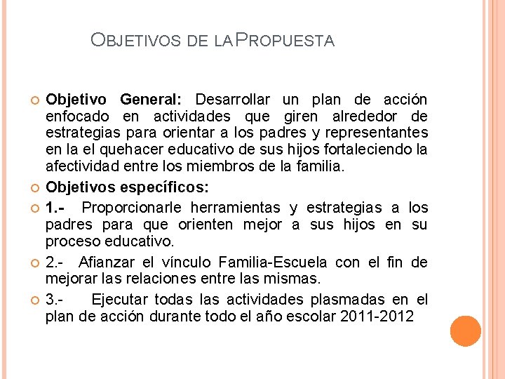 OBJETIVOS DE LA PROPUESTA Objetivo General: Desarrollar un plan de acción enfocado en actividades OBJETIVOS DE LA PROPUESTA Objetivo General: Desarrollar un plan de acción enfocado en actividades