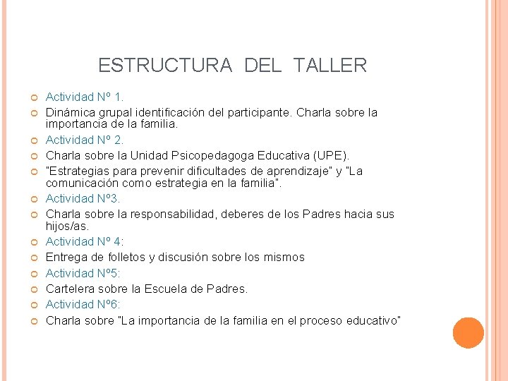 ESTRUCTURA DEL TALLER Actividad Nº 1. Dinámica grupal identificación del participante. Charla sobre la ESTRUCTURA DEL TALLER Actividad Nº 1. Dinámica grupal identificación del participante. Charla sobre la