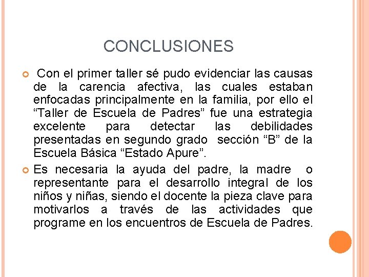 CONCLUSIONES Con el primer taller sé pudo evidenciar las causas de la carencia afectiva, CONCLUSIONES Con el primer taller sé pudo evidenciar las causas de la carencia afectiva,