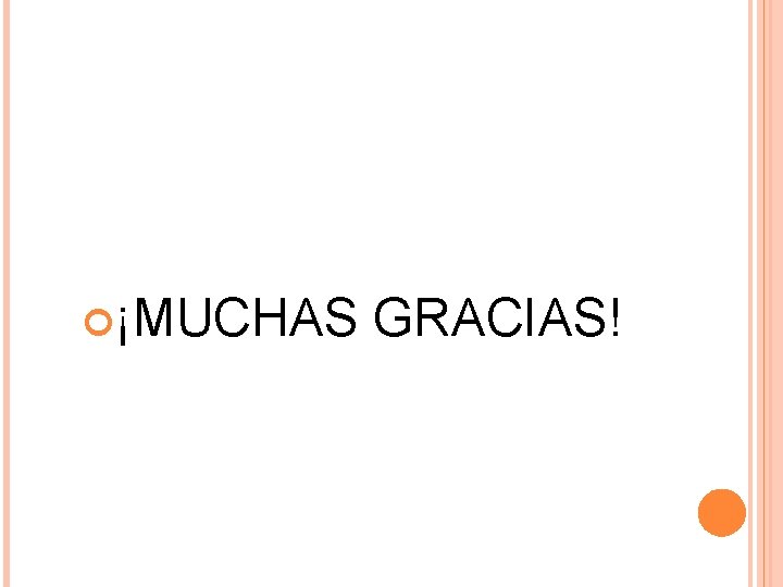 ¡MUCHAS GRACIAS! ¡MUCHAS GRACIAS!
