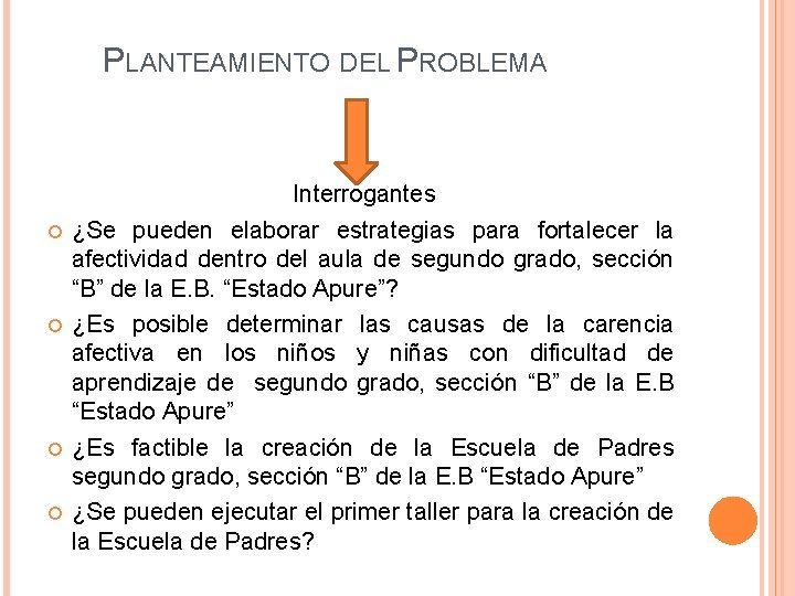 PLANTEAMIENTO DEL PROBLEMA Interrogantes ¿Se pueden elaborar estrategias para fortalecer la afectividad dentro del PLANTEAMIENTO DEL PROBLEMA Interrogantes ¿Se pueden elaborar estrategias para fortalecer la afectividad dentro del