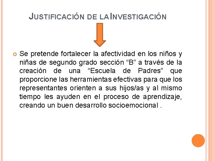 JUSTIFICACIÓN DE LA INVESTIGACIÓN Se pretende fortalecer la afectividad en los niños y niñas JUSTIFICACIÓN DE LA INVESTIGACIÓN Se pretende fortalecer la afectividad en los niños y niñas
