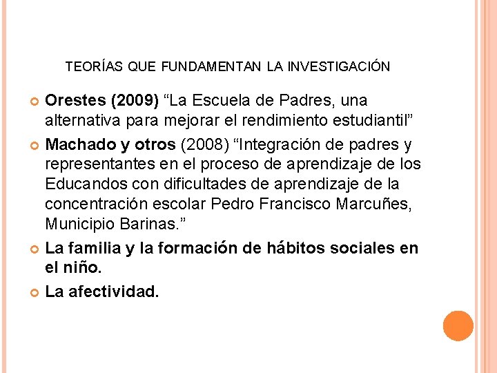 TEORÍAS QUE FUNDAMENTAN LA INVESTIGACIÓN Orestes (2009) “La Escuela de Padres, una alternativa para TEORÍAS QUE FUNDAMENTAN LA INVESTIGACIÓN Orestes (2009) “La Escuela de Padres, una alternativa para