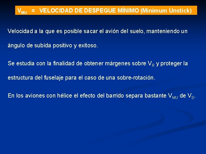 VMU = VELOCIDAD DE DESPEGUE MÍNIMO (Minimum Unstick) Velocidad a la que es posible