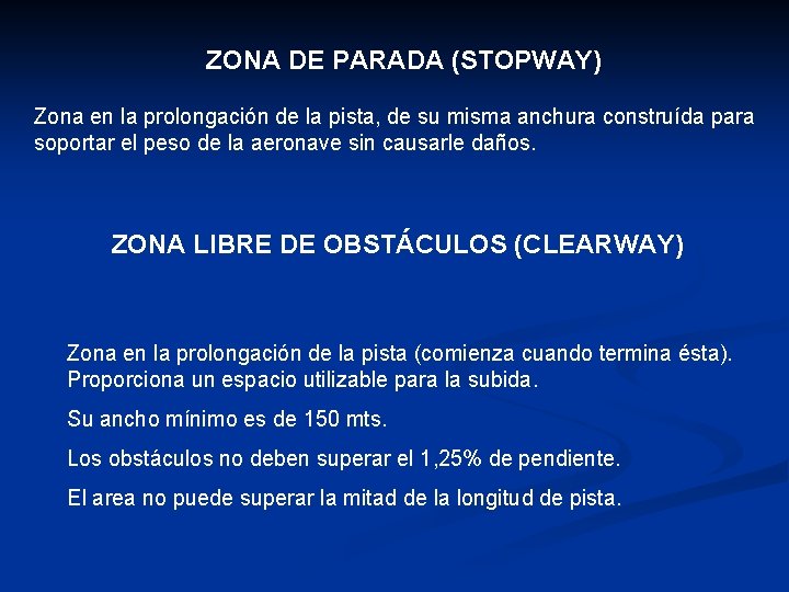 ZONA DE PARADA (STOPWAY) Zona en la prolongación de la pista, de su misma