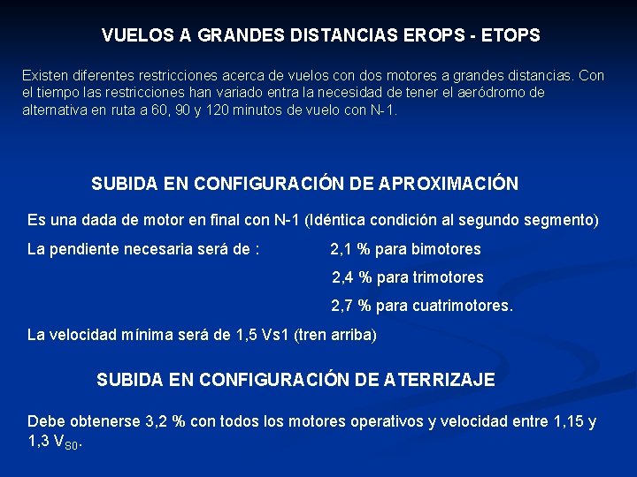 VUELOS A GRANDES DISTANCIAS EROPS - ETOPS Existen diferentes restricciones acerca de vuelos con