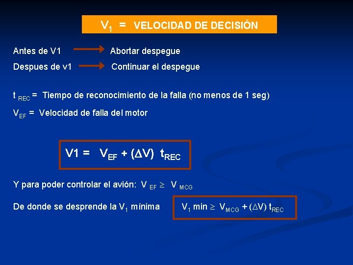 V 1 = VELOCIDAD DE DECISIÓN Antes de V 1 Abortar despegue Despues de