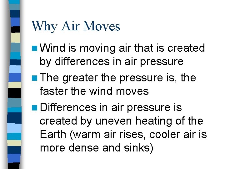 Why Air Moves n Wind is moving air that is created by differences in