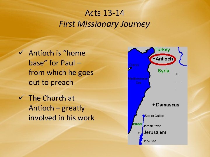 Acts 13 -14 First Missionary Journey ü Antioch is “home base” for Paul –