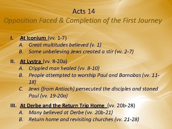 Acts 14 Opposition Faced & Completion of the First Journey I. At Iconium (vv.