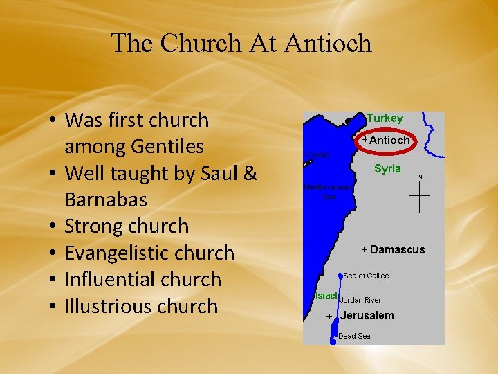 The Church At Antioch • Was first church among Gentiles • Well taught by