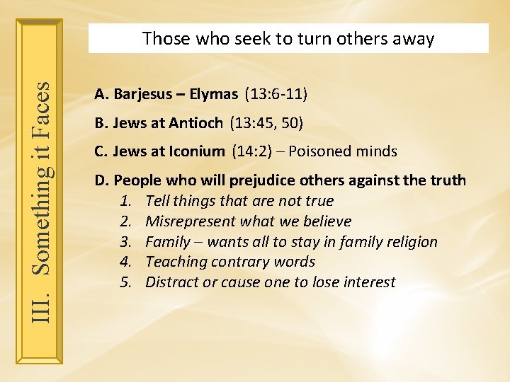 III. Something it Faces Those who seek to turn others away A. Barjesus –