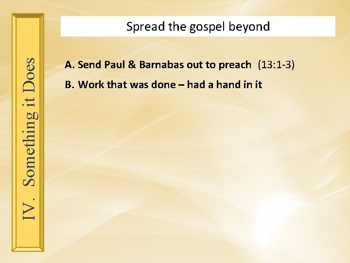 IV. Something it Does Spread the gospel beyond A. Send Paul & Barnabas out