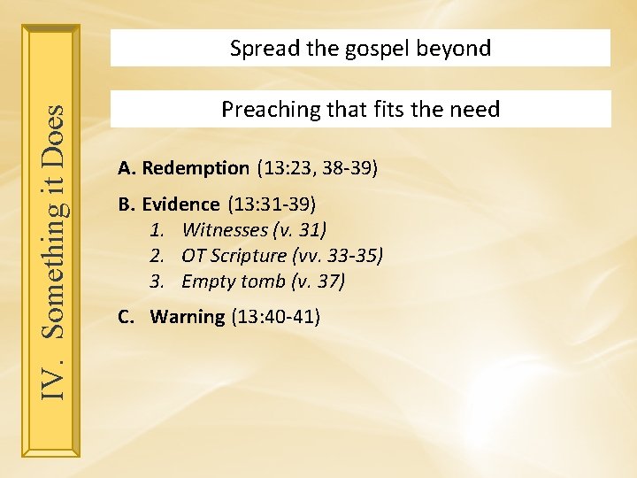 IV. Something it Does Spread the gospel beyond Preaching that fits the need A.