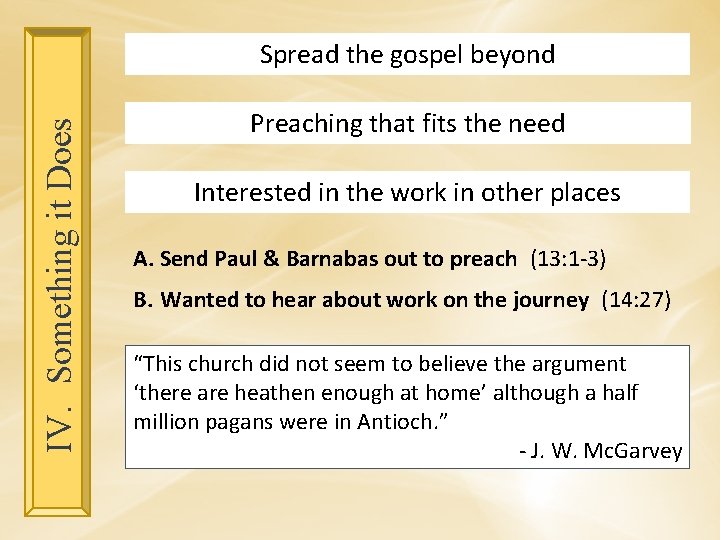 IV. Something it Does Spread the gospel beyond Preaching that fits the need Interested