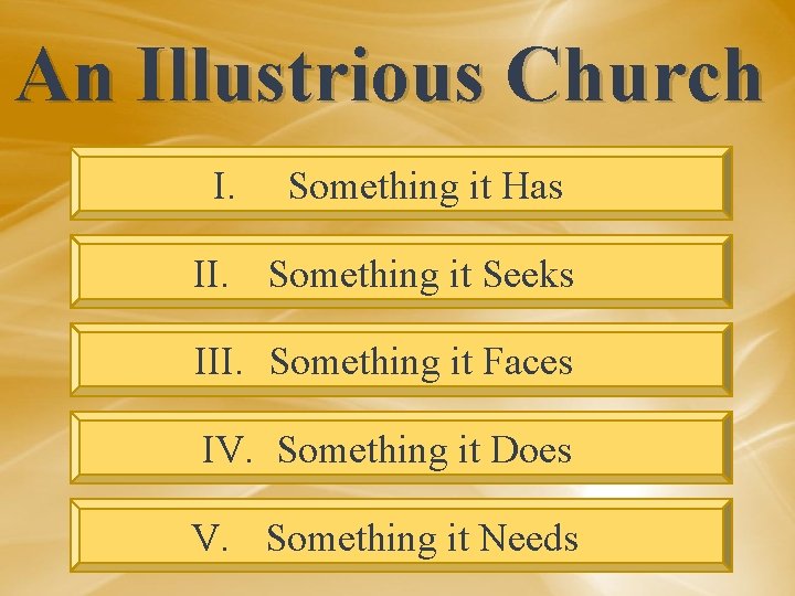 An Illustrious Church I. Something it Has II. Something it Seeks III. Something it