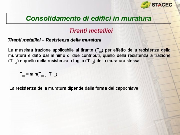 Consolidamento di edifici in muratura Tiranti metallici – Resistenza della muratura La massima trazione Consolidamento di edifici in muratura Tiranti metallici – Resistenza della muratura La massima trazione