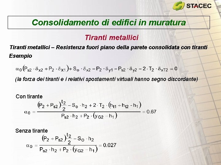 Consolidamento di edifici in muratura Tiranti metallici – Resistenza fuori piano della parete consolidata Consolidamento di edifici in muratura Tiranti metallici – Resistenza fuori piano della parete consolidata