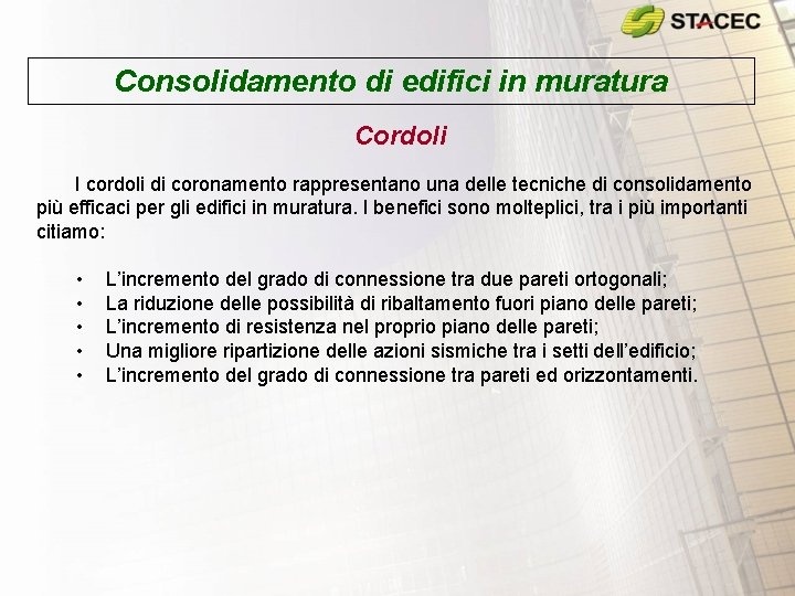 Consolidamento di edifici in muratura Cordoli I cordoli di coronamento rappresentano una delle tecniche Consolidamento di edifici in muratura Cordoli I cordoli di coronamento rappresentano una delle tecniche