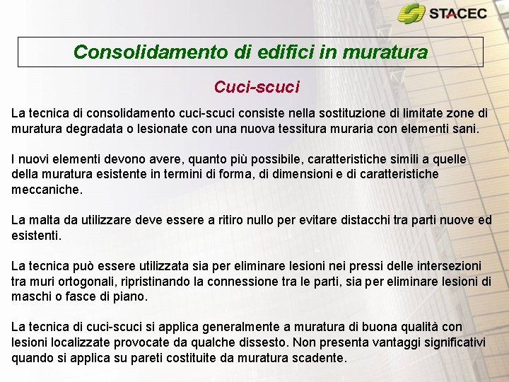 Consolidamento di edifici in muratura Cuci-scuci La tecnica di consolidamento cuci-scuci consiste nella sostituzione Consolidamento di edifici in muratura Cuci-scuci La tecnica di consolidamento cuci-scuci consiste nella sostituzione
