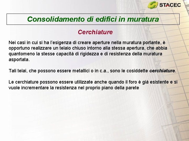Consolidamento di edifici in muratura Cerchiature Nei casi in cui si ha l’esigenza di Consolidamento di edifici in muratura Cerchiature Nei casi in cui si ha l’esigenza di