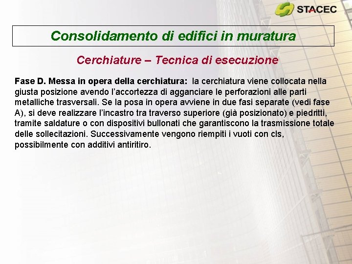 Consolidamento di edifici in muratura Cerchiature – Tecnica di esecuzione Fase D. Messa in Consolidamento di edifici in muratura Cerchiature – Tecnica di esecuzione Fase D. Messa in