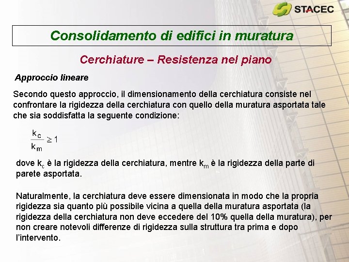 Consolidamento di edifici in muratura Cerchiature – Resistenza nel piano Approccio lineare Secondo questo Consolidamento di edifici in muratura Cerchiature – Resistenza nel piano Approccio lineare Secondo questo