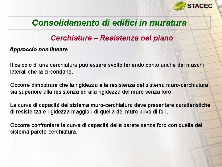 Consolidamento di edifici in muratura Cerchiature – Resistenza nel piano Approccio non lineare Il Consolidamento di edifici in muratura Cerchiature – Resistenza nel piano Approccio non lineare Il