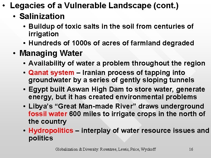  • Legacies of a Vulnerable Landscape (cont. ) • Salinization • Buildup of