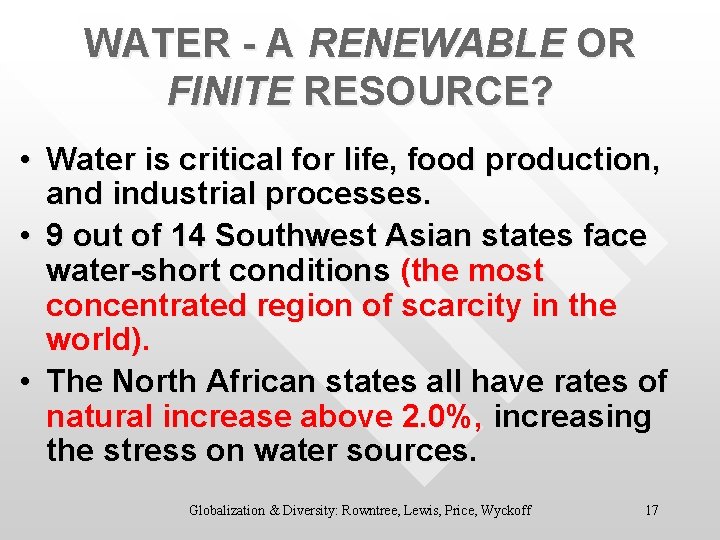 WATER - A RENEWABLE OR FINITE RESOURCE? • Water is critical for life, food