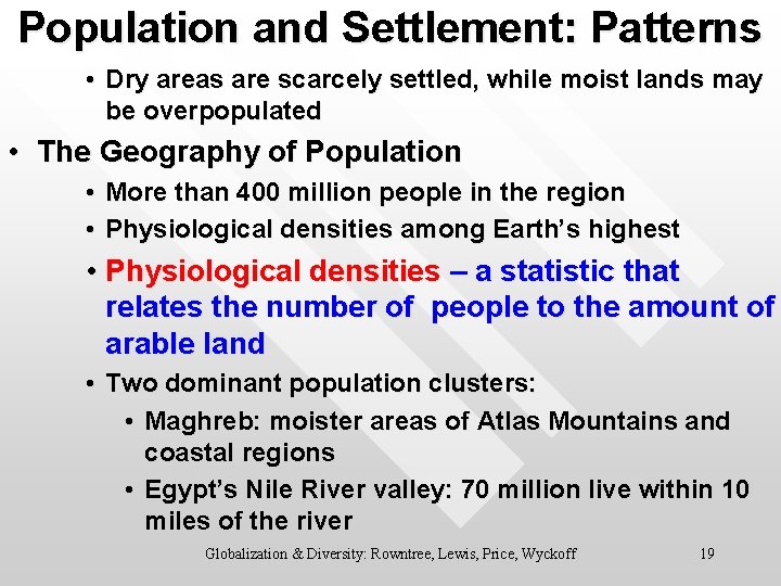 Population and Settlement: Patterns • Dry areas are scarcely settled, while moist lands may