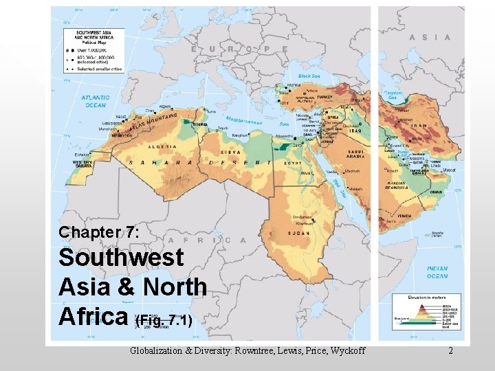 Chapter 7: Southwest Asia & North Africa (Fig. 7. 1) Globalization & Diversity: Rowntree,