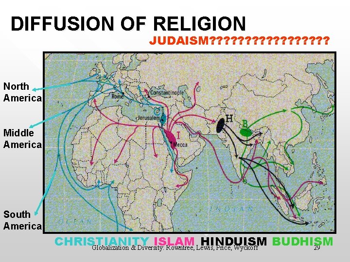 DIFFUSION OF RELIGION JUDAISM? ? ? ? ? North America Middle America South America