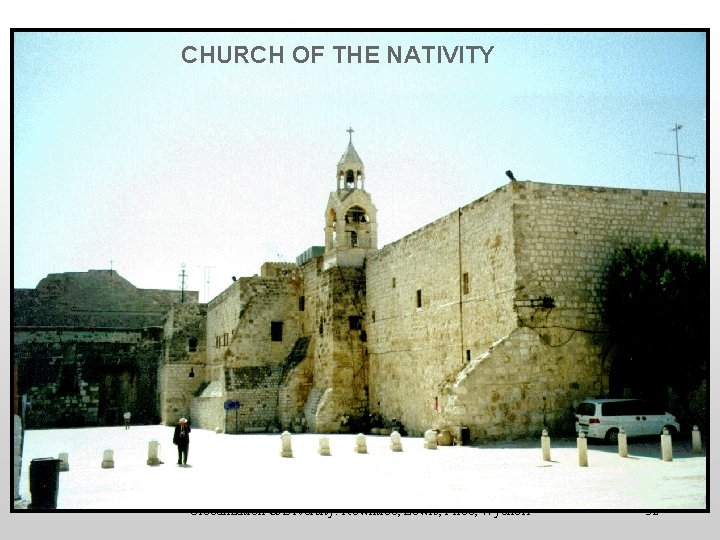 CHURCH OF THE NATIVITY Globalization & Diversity: Rowntree, Lewis, Price, Wyckoff 32 