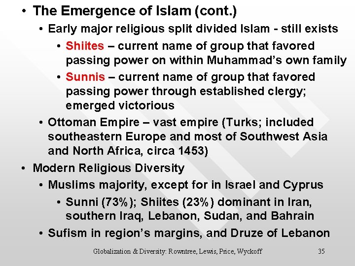  • The Emergence of Islam (cont. ) • Early major religious split divided