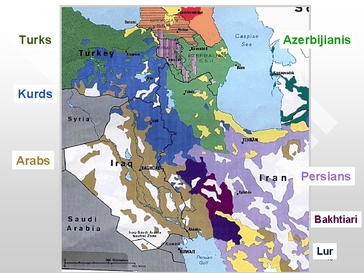 Turks Azerbijianis Kurds Arabs Persians Bakhtiari Globalization & Diversity: Rowntree, Lewis, Price, Wyckoff Lur