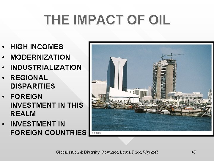THE IMPACT OF OIL • • HIGH INCOMES MODERNIZATION INDUSTRIALIZATION REGIONAL DISPARITIES • FOREIGN