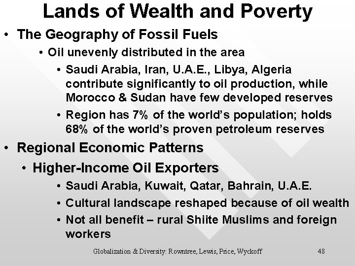 Lands of Wealth and Poverty • The Geography of Fossil Fuels • Oil unevenly