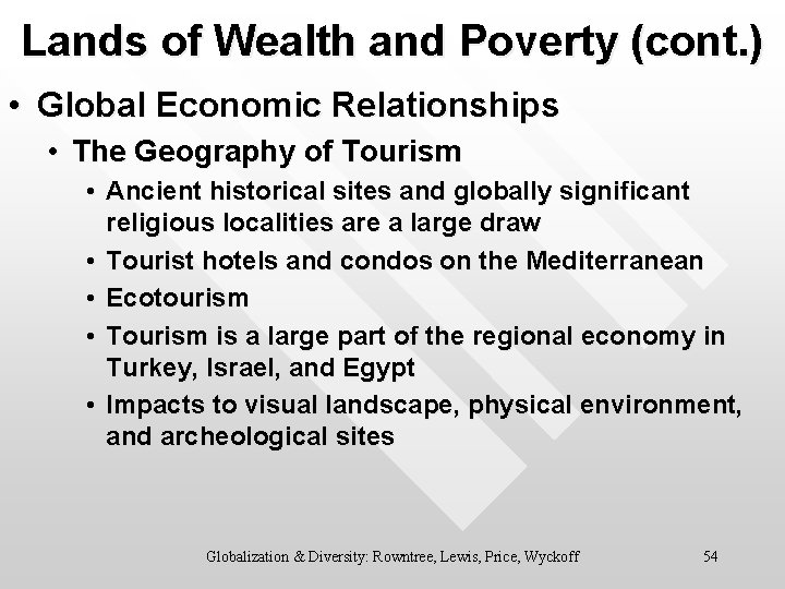 Lands of Wealth and Poverty (cont. ) • Global Economic Relationships • The Geography