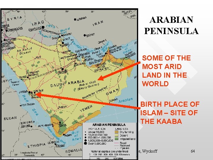 ARABIAN PENINSULA SOME OF THE MOST ARID LAND IN THE WORLD BIRTH PLACE OF