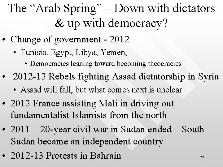 The “Arab Spring” – Down with dictators & up with democracy? • Change of