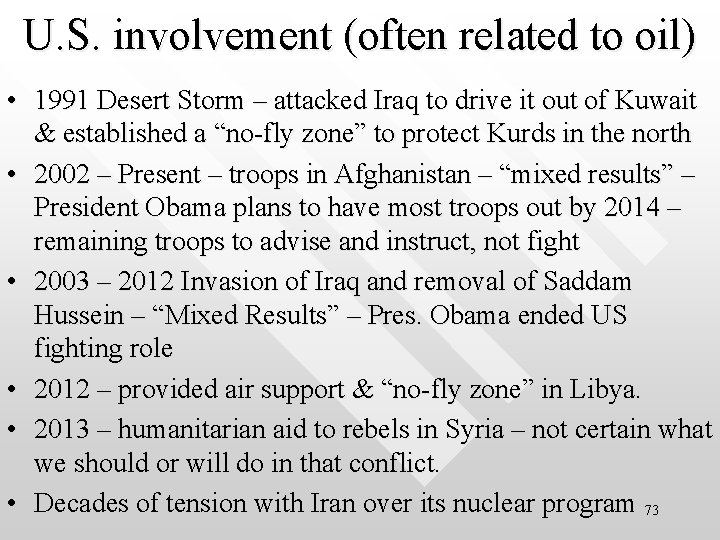 U. S. involvement (often related to oil) • 1991 Desert Storm – attacked Iraq