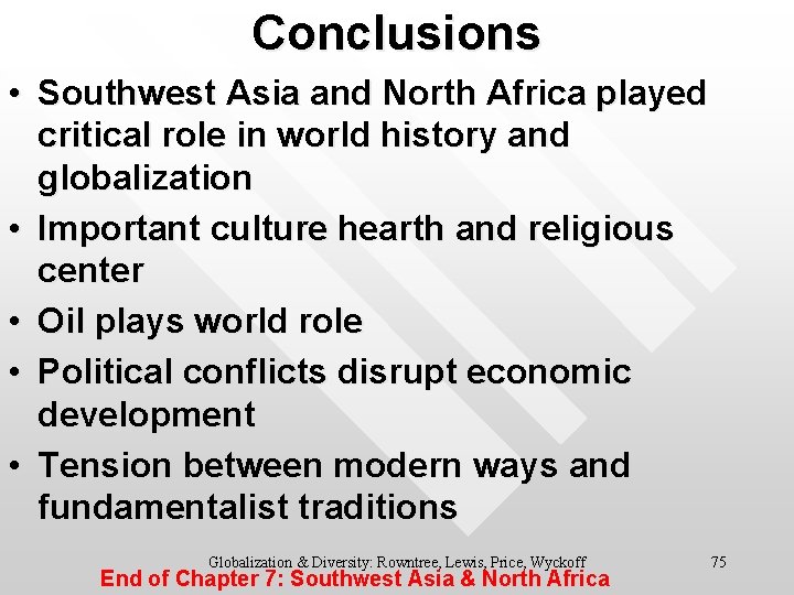 Conclusions • Southwest Asia and North Africa played critical role in world history and