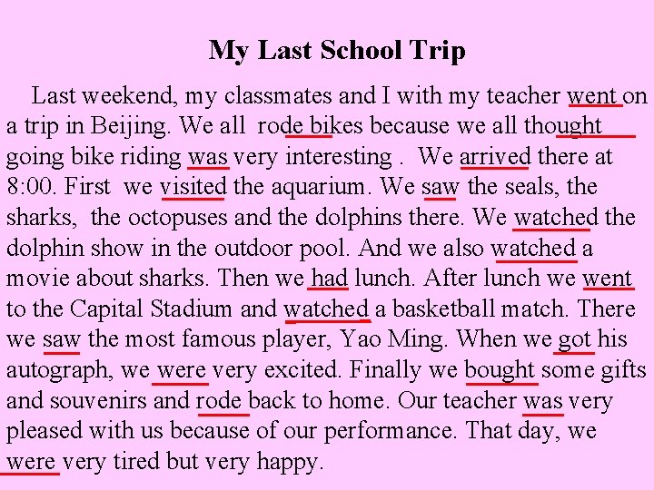 My Last School Trip Last weekend, my classmates and I with my teacher went My Last School Trip Last weekend, my classmates and I with my teacher went